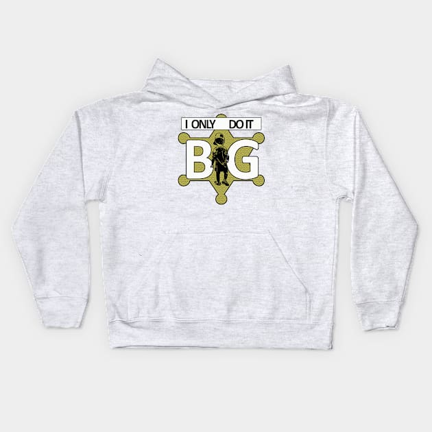 I only do it BIG Kids Hoodie by Redroomedia